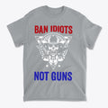 Ban Idiots Not Guns Custom Print on a gray t-shirt featuring a skull and patriotic design.