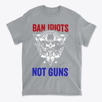 Ban Idiots Not Guns Custom Print on a gray t-shirt featuring a skull and patriotic design.