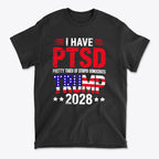 I Have PTSD Pretty Tired Of Stupid Democrats Trump 2028 black t-shirt featuring bold political message.