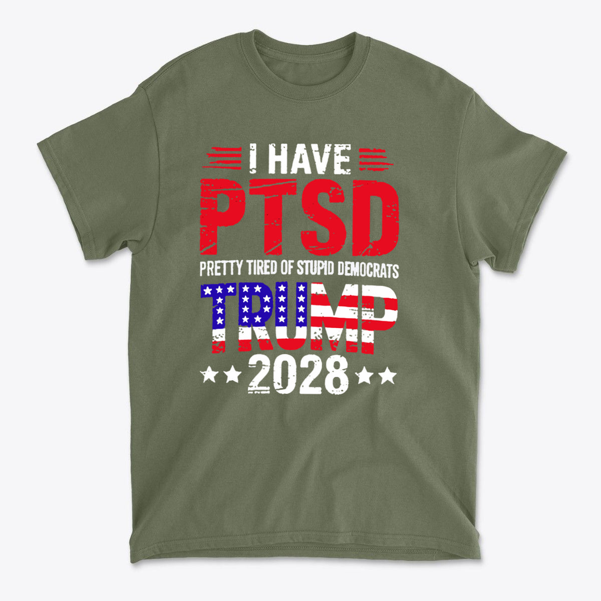 I Have PTSD Pretty Tired Of Stupid Democrats Trump 2028 graphic tee featuring bold text and patriotic colors.