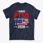I Have PTSD Pretty Tired Of Stupid Democrats Trump 2028 graphic t-shirt with bold text design.