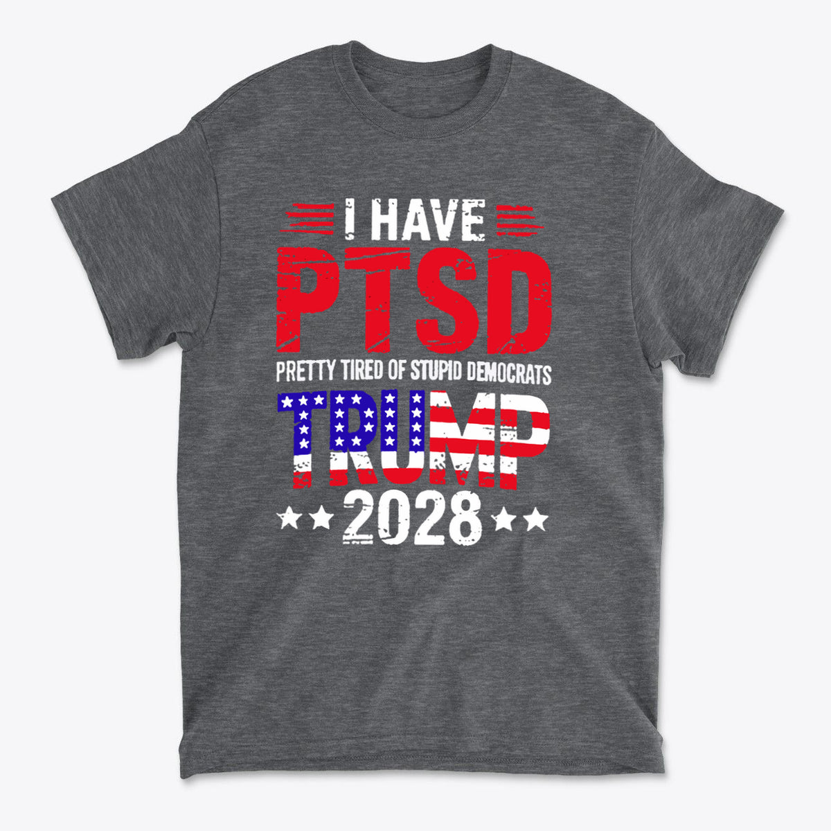 I Have PTSD Pretty Tired Of Stupid Democrats Trump 2028 graphic on a gray t-shirt, showcasing a bold political message.