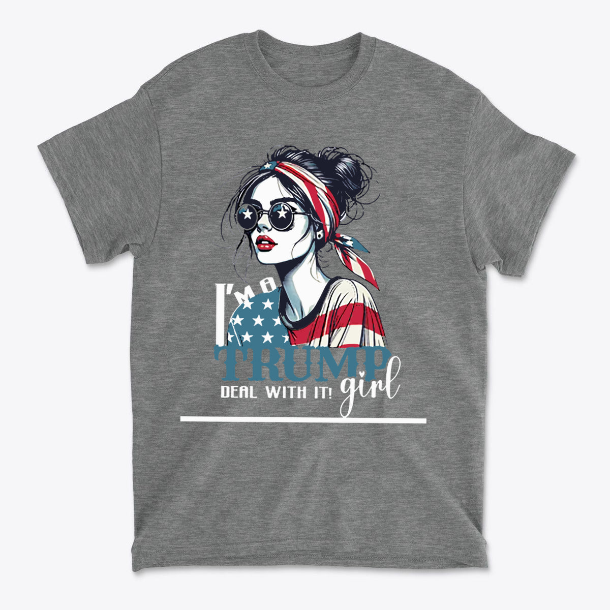 I'm A Trump Girl Deal With It Wht Ltrs graphic tee featuring a stylish woman with sunglasses and an American flag design.