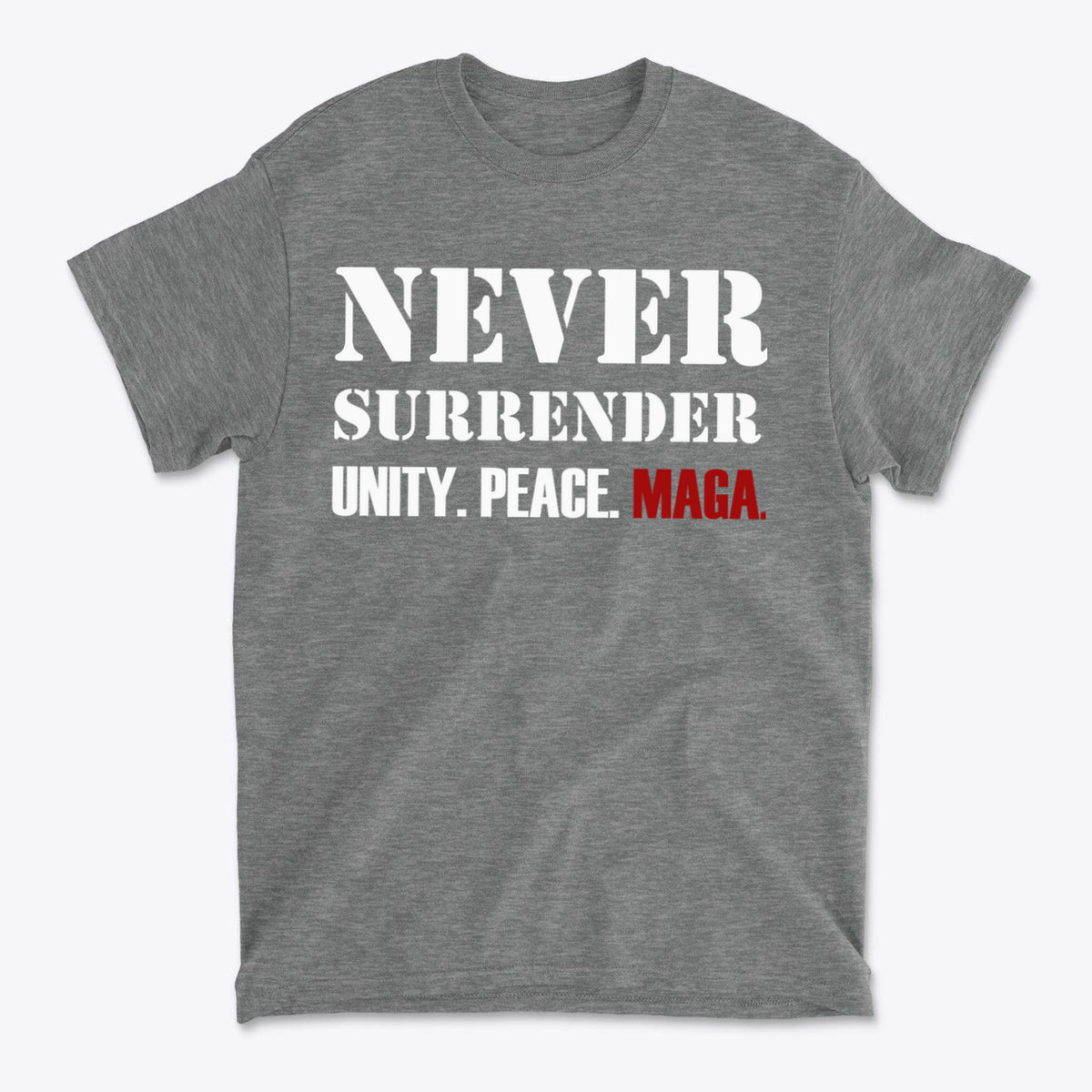 Never Surrender Unity. Peace. MAGA t-shirt in gray with bold white and red lettering.