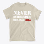 Never Surrender Unity. Peace. MAGA statement t-shirt showcasing political beliefs clearly.