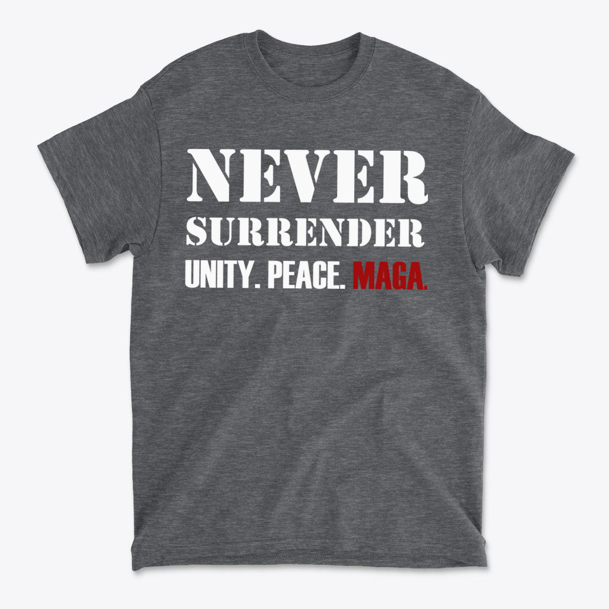 Never Surrender Unity. Peace. MAGA statement t-shirt in gray showcasing bold text design.