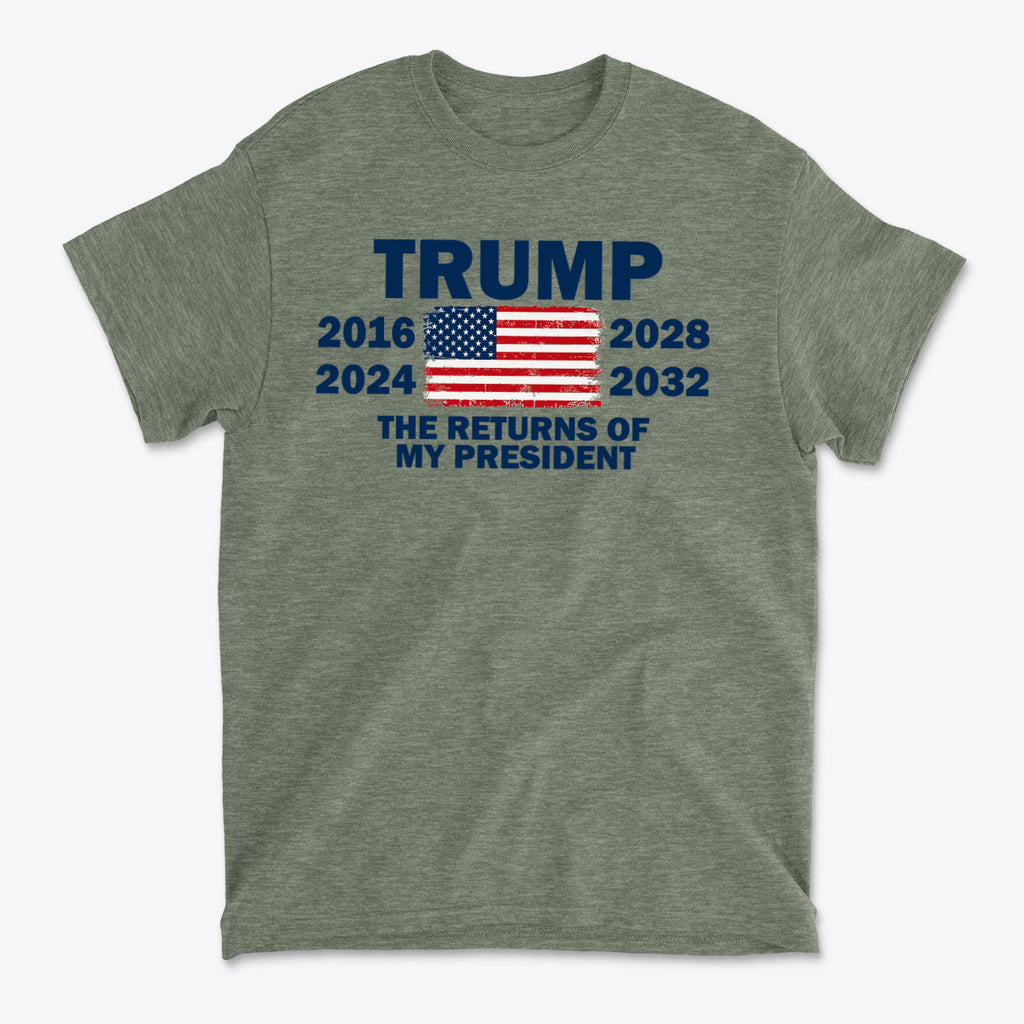 Trump The Returns Of My President t-shirt featuring 2016, 2024, 2028, 2032 and US flag design.