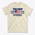 Trump The Returns Of My President t-shirt featuring years and American flag design in beige color.