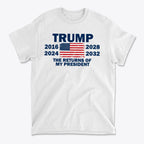 Trump The Returns Of My President t-shirt featuring important election years and an American flag.