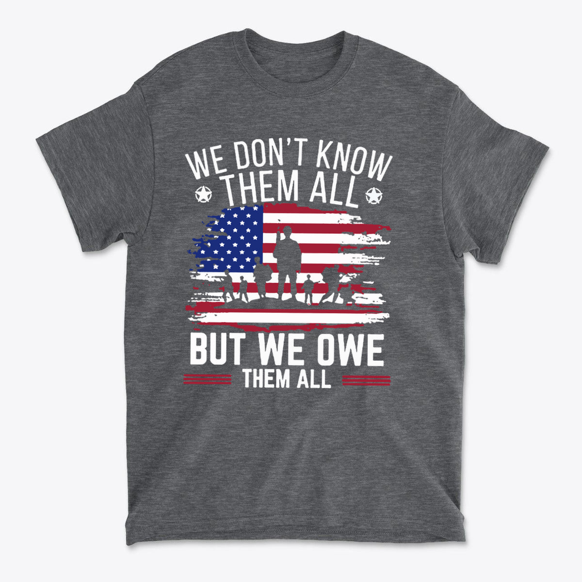 We Don't Know Them All But We Owe Them All On American Flag graphic t-shirt featuring patriotic design.