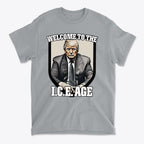 Welcome To The ICE Age Meme Style Graphic Shirt