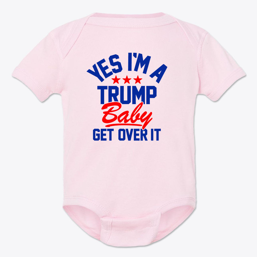 Yes I am A Trump Baby Onesie Art in pink with text 'YES I'M A TRUMP Baby GET OVER IT' for patriotic infants.