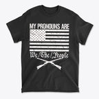 My Pronouns Are We The People Patriotic Graphic Tee