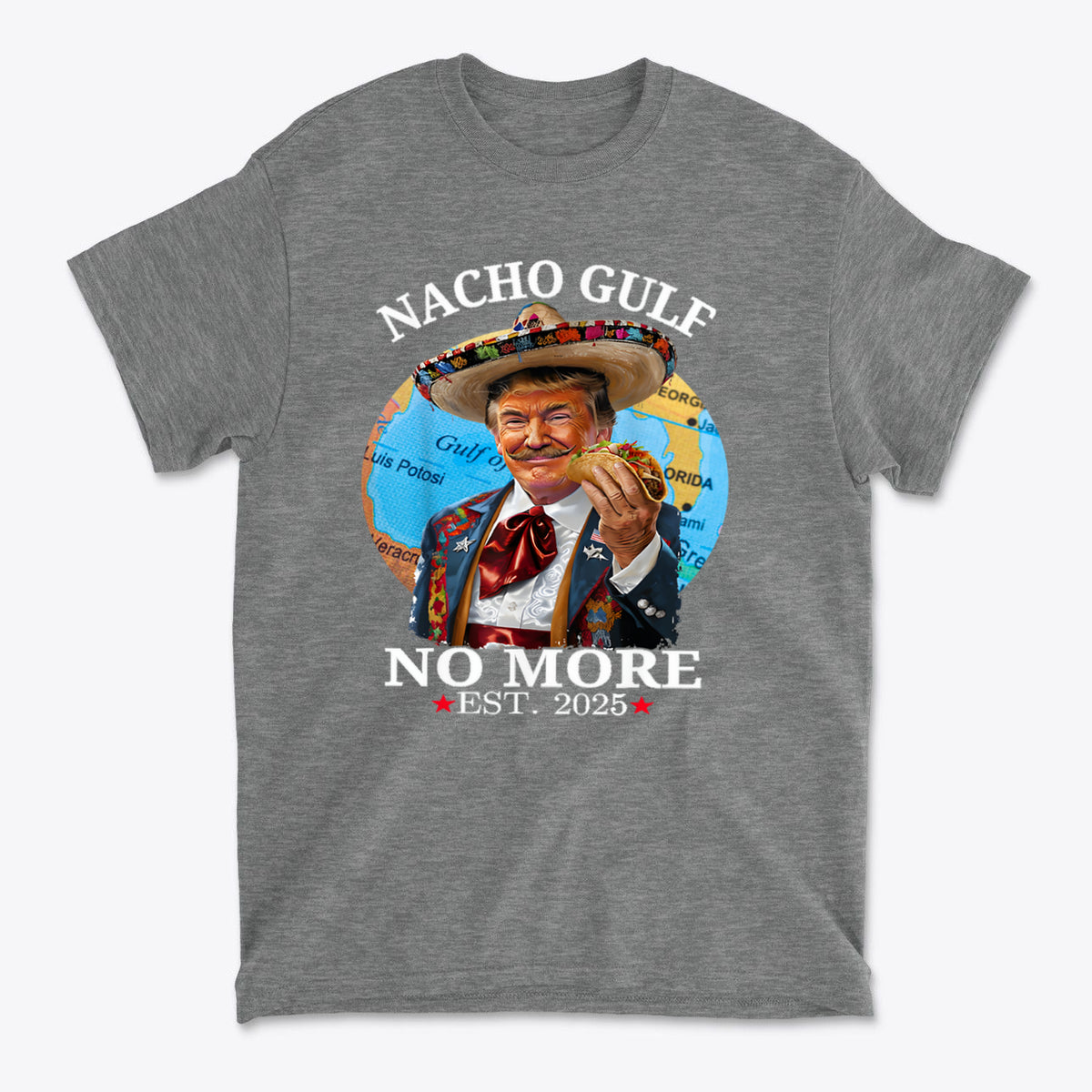 Nacho Gulf No More Est 2025 Mexican Trump graphic t-shirt in gray with colorful design.