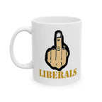 Fuck Liberals White Glossy Mug 11 oz