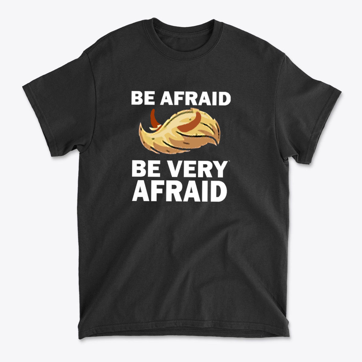 Be Afraid Be Very Afraid Bold Statement Graphic T-Shirt