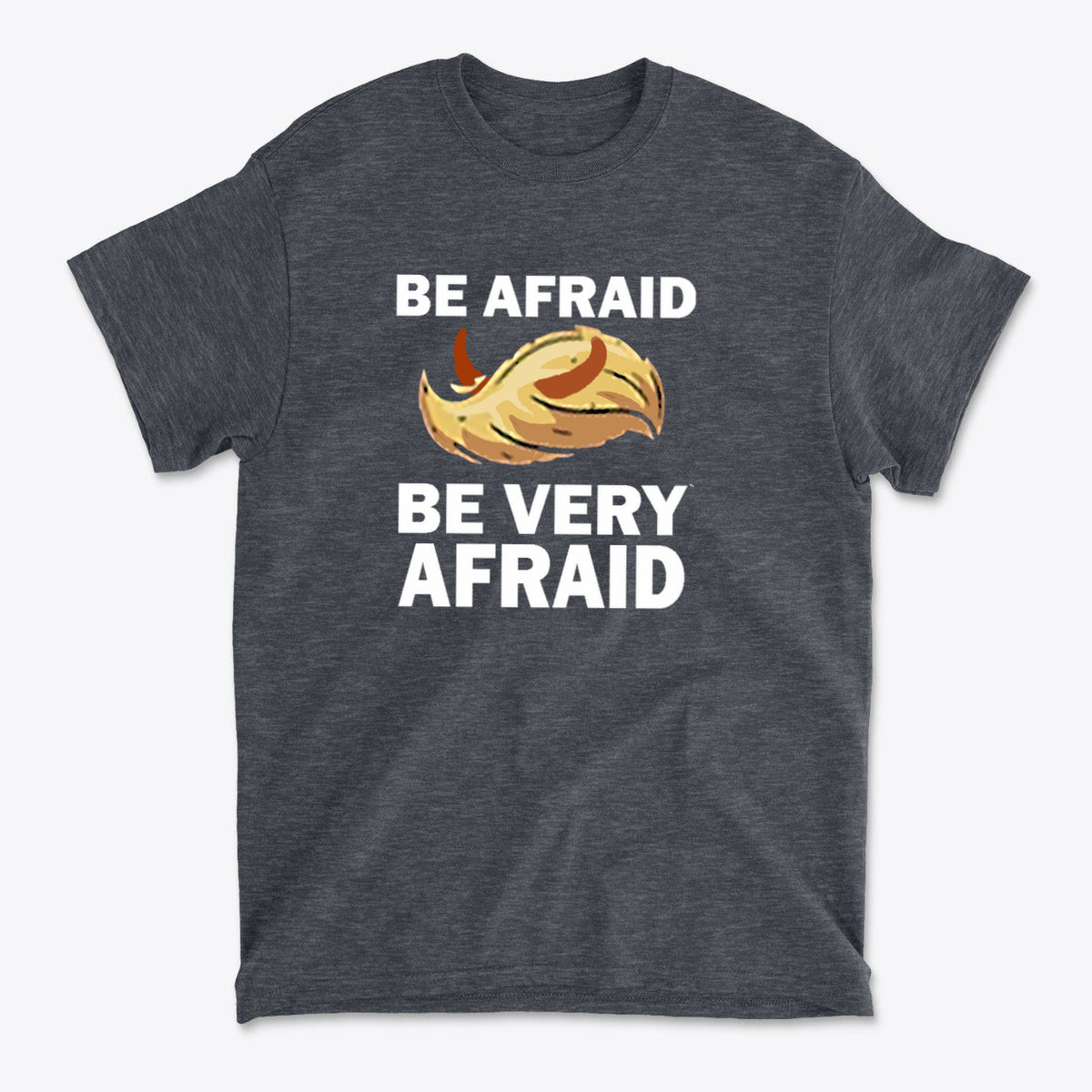 Be Afraid Be Very Afraid Bold Statement Graphic T-Shirt