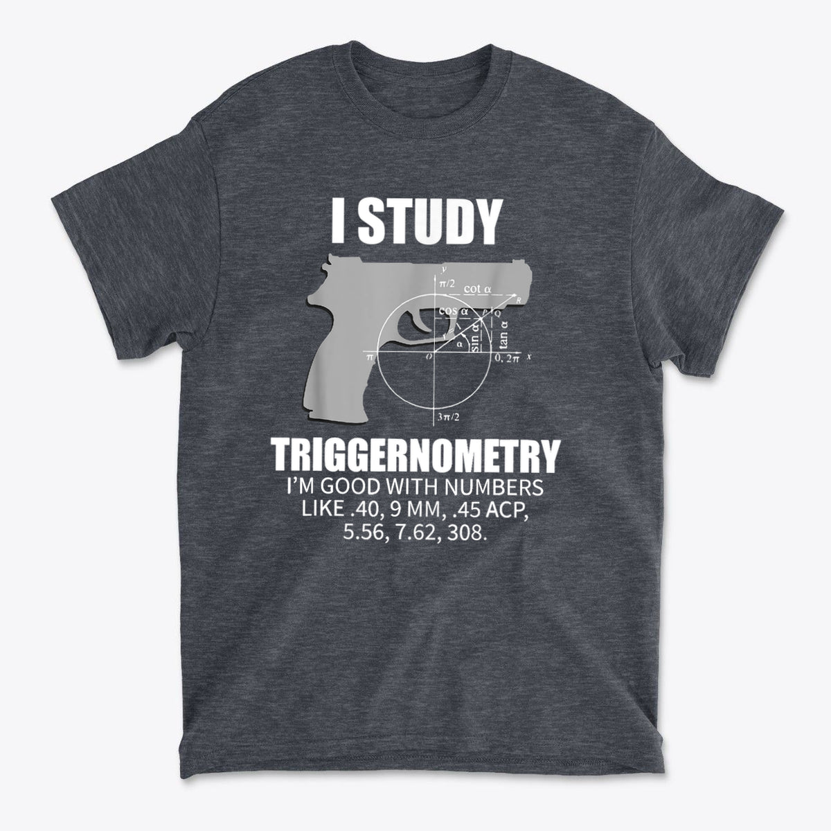 I Study Triggernometry Clever Math Humor Shirt Design