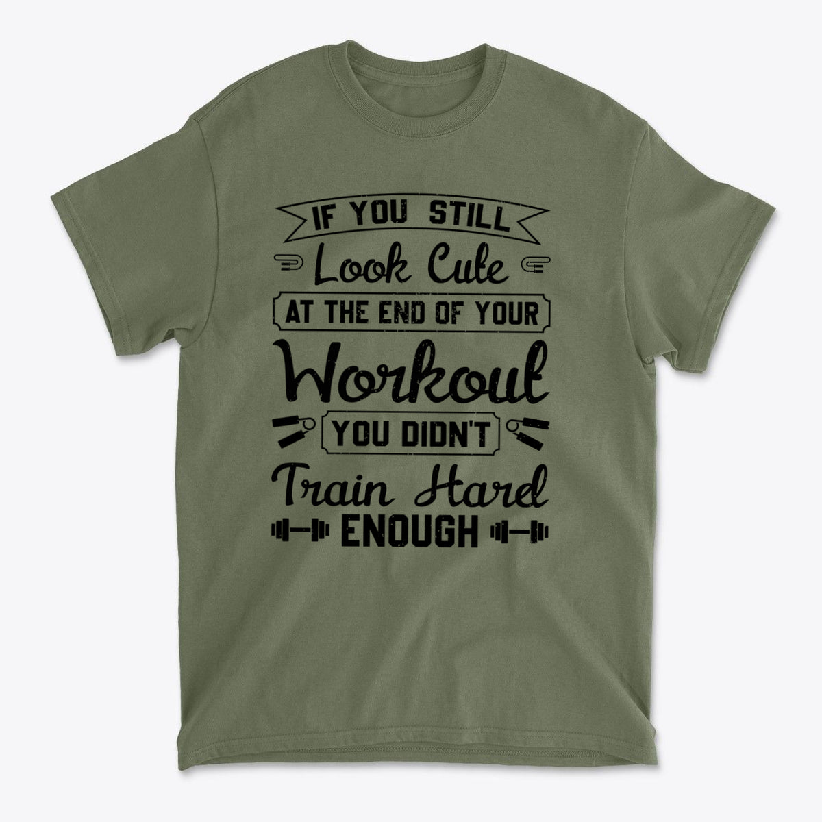 Train Hard Not Looking Cute Now graphic tee featuring motivational workout text design