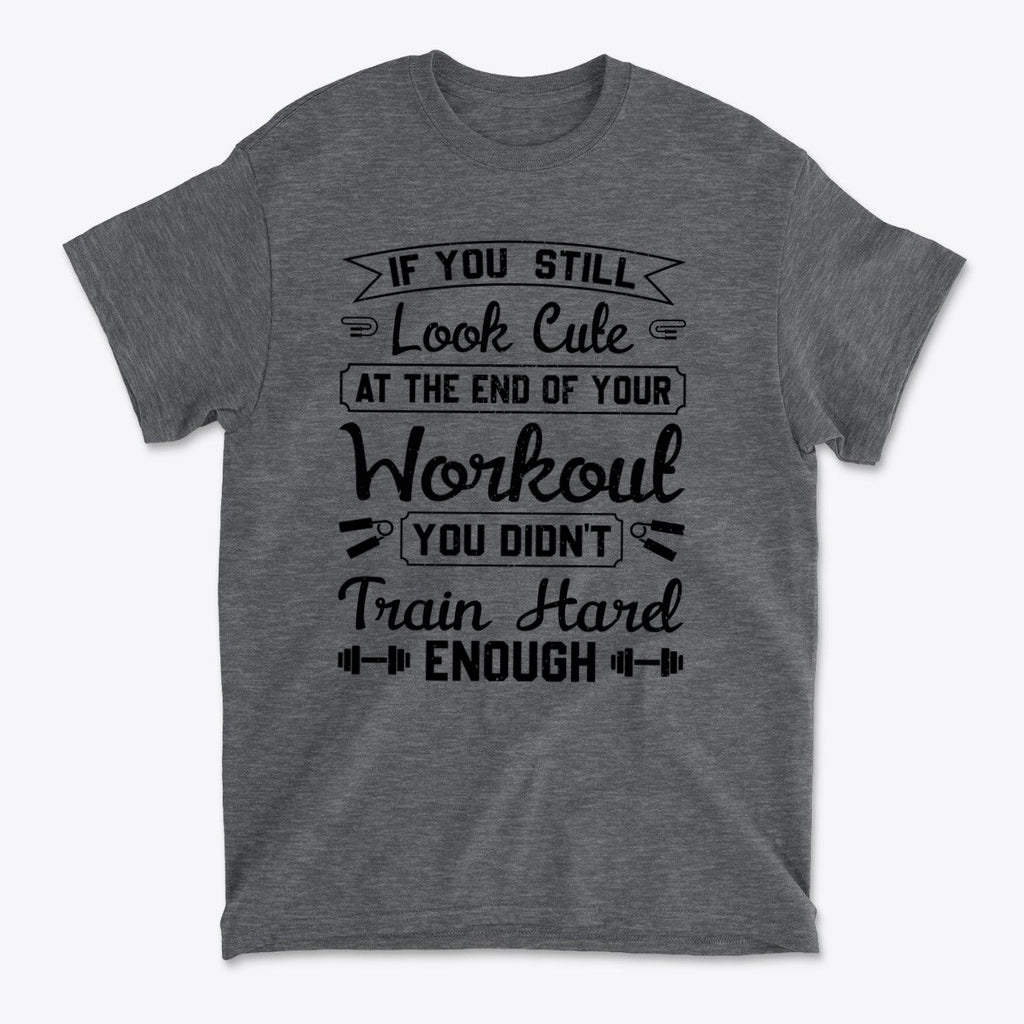 Train Hard Not Looking Cute Now t-shirt design with motivational workout slogan on grey fabric.