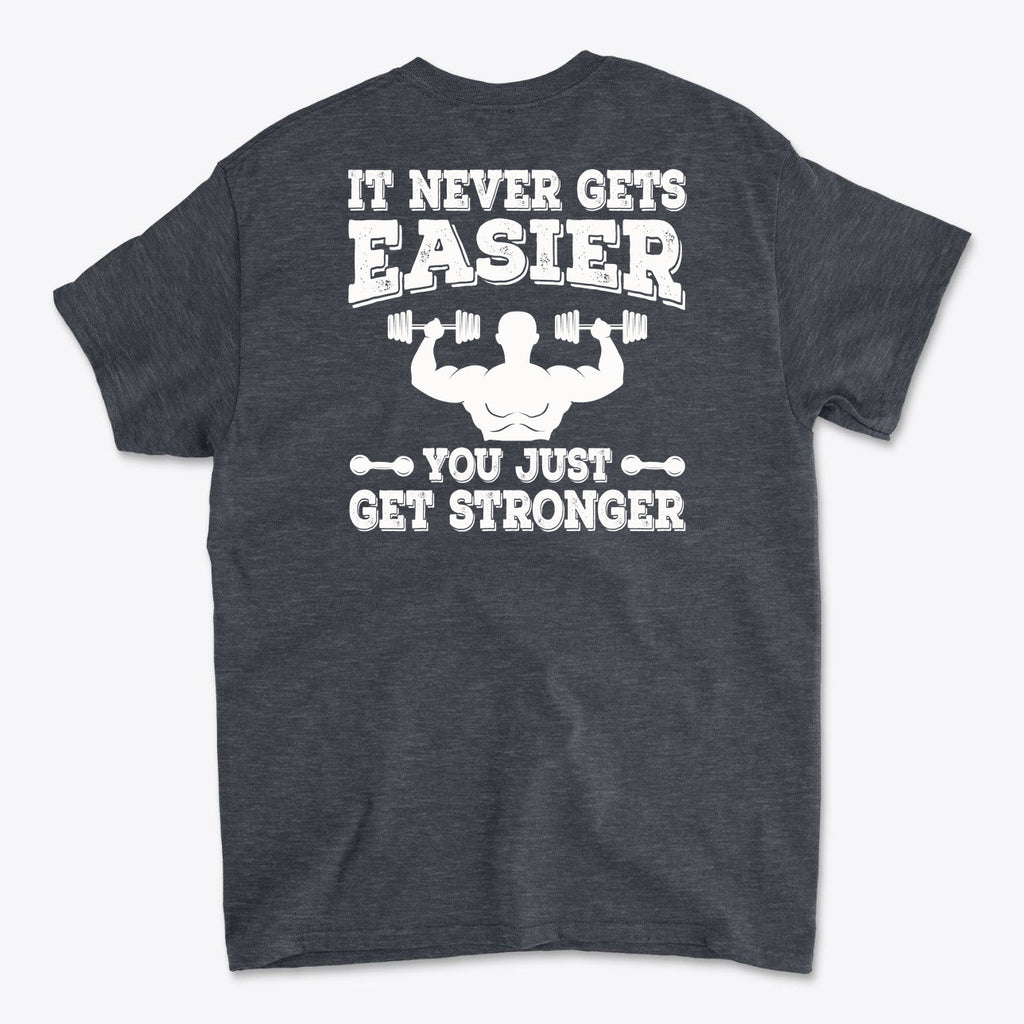 Back Print Never Gets Easier Fit graphic tee showcasing a motivational strength message on a dark gray shirt.