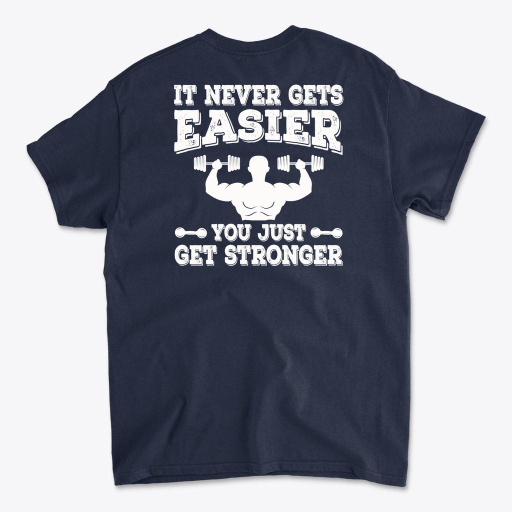Back Print Never Gets Easier Fit graphic t-shirt featuring motivational text about strength training.