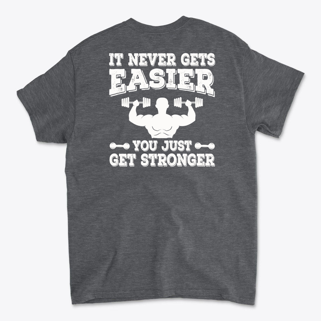 Back Print Never Gets Easier Fit graphic tee showcasing motivational quote on the back.