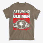 Assuming I Was Like Most Old Men Was Your First Mistake