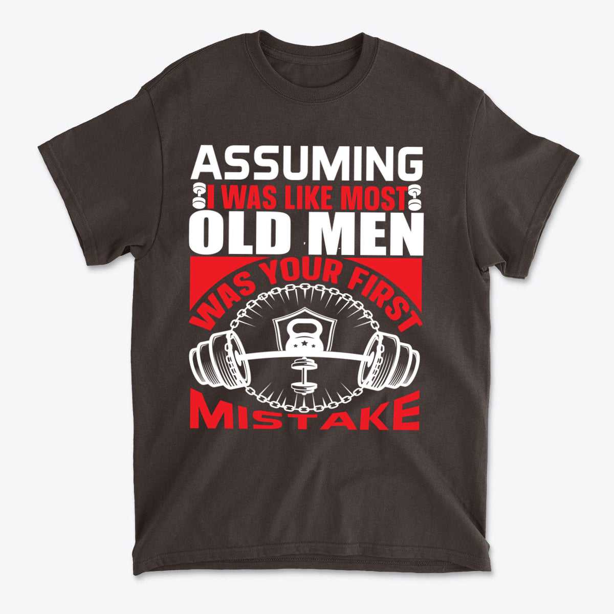 Assuming I Was Like Most Old Men Was Your First Mistake