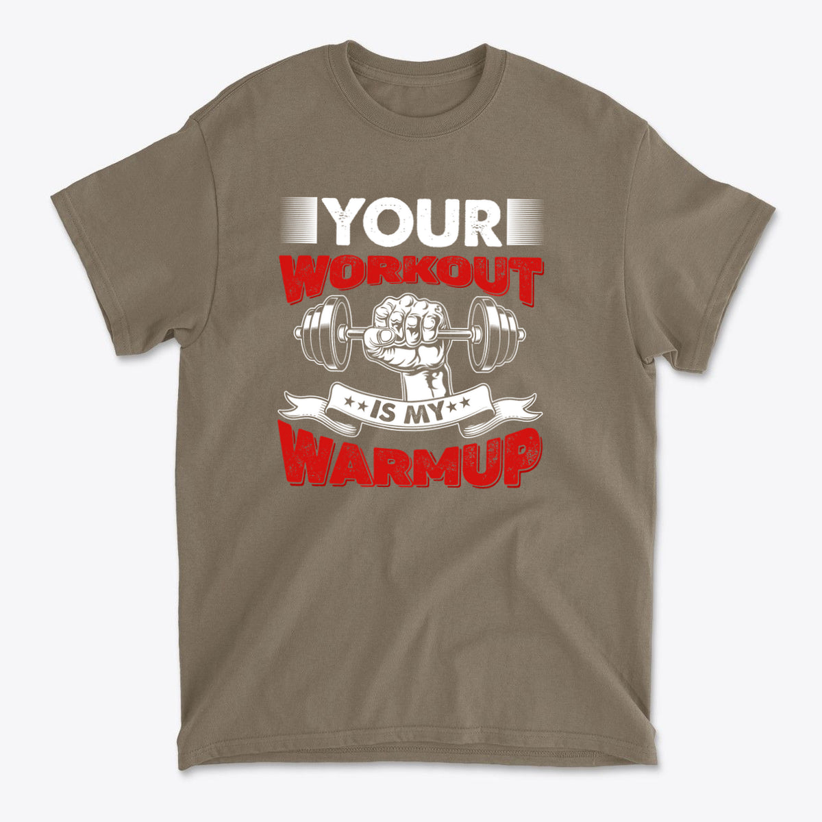 Your Workout Is My Warmup Bold Fitness Statement Shirt