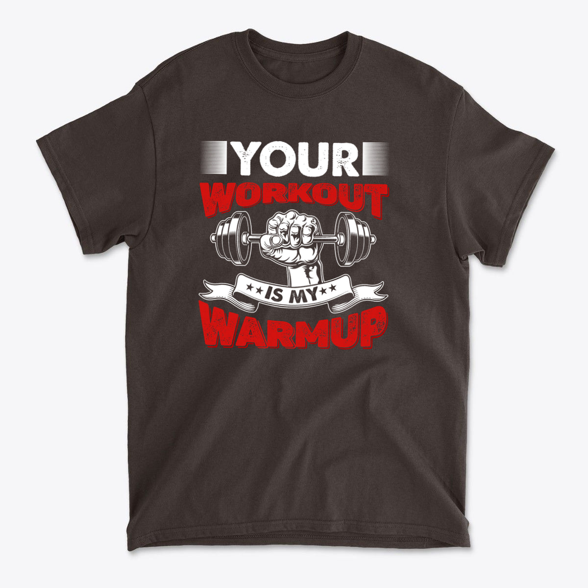 Your Workout Is My Warmup Bold Fitness Statement Shirt
