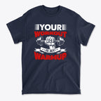Your Workout Is My Warmup Bold Fitness Statement Shirt