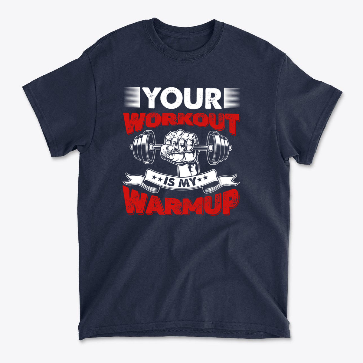 Your Workout Is My Warmup Bold Fitness Statement Shirt