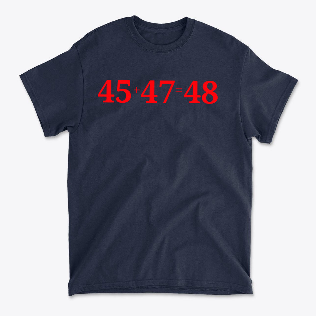 45 Plus 47 Equals 48 Red Letters graphic tee in dark navy with bold red text.