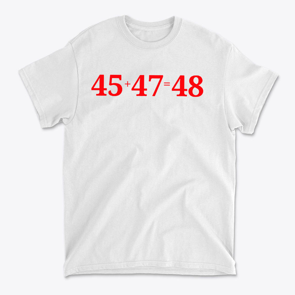 45 Plus 47 Equals 48 Red Letters graphic tee featuring bold red numbers on a white shirt.