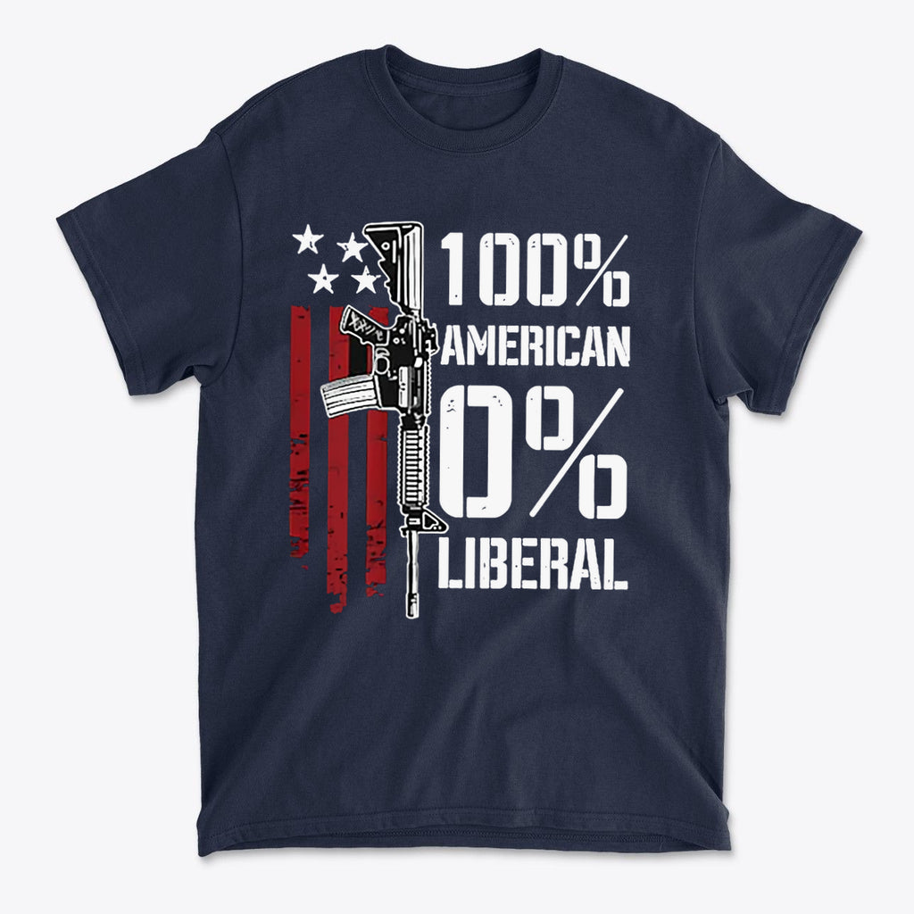 100 Percent American 0 Liberal graphic tee featuring a patriotic design with a firearm and American flag elements.