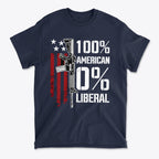 100 Percent American 0 Liberal graphic tee featuring a patriotic design with a firearm and American flag elements.