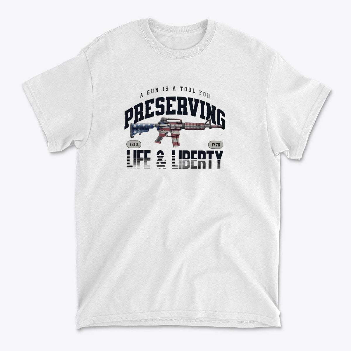 A Gun Is A Tool For Preserving Life and Liberty graphic tee showcasing a patriotic design.