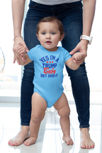 Yes I am A Trump Baby Onesie Art worn by a toddler, showcasing patriotic pride and comfort in a playful design.