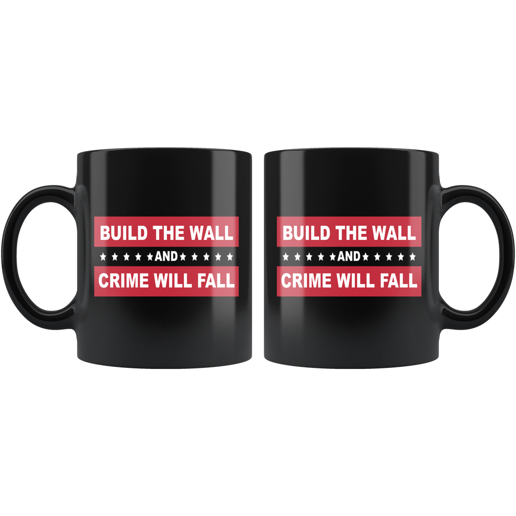 Border Security Equals Safer Land black mug with patriotic design and "Build the Wall and Crime Will Fall" message.