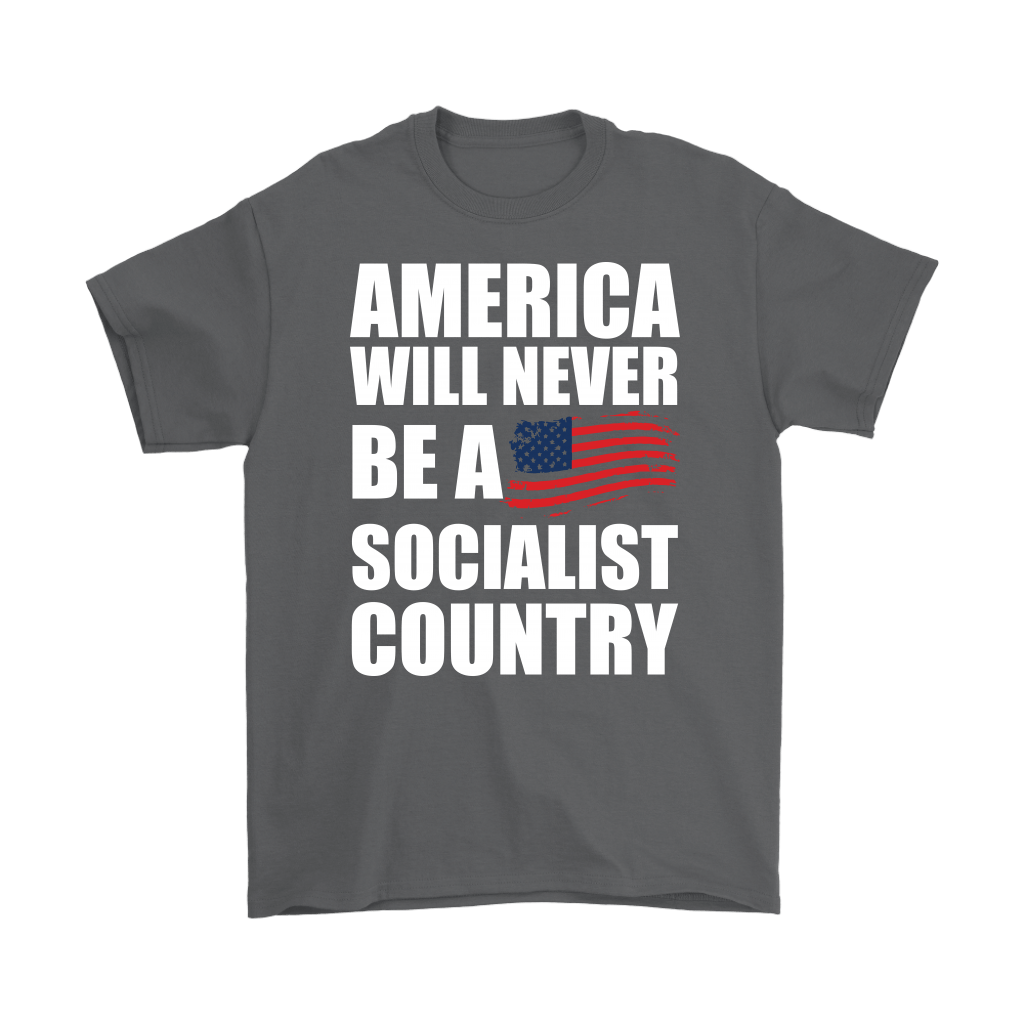 America Will Never Be A Socialist Country t-shirt with bold text and American flag design on grey fabric