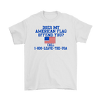 White t-shirt featuring Does My American Flag Offend You Call 1-800-LEAVE-THE-USA design with American flag graphic.