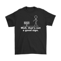 Black "Well That's Not a Good Sign Funny Tee" featuring a stick figure and humorously ironic sign design.
