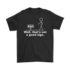 Black "Well That's Not a Good Sign Funny Tee" featuring a stick figure and humorously ironic sign design.