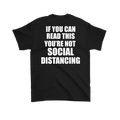 Black T-shirt with text "If You Can Read This You're Not Social Distancing On Back" in bold white letters.