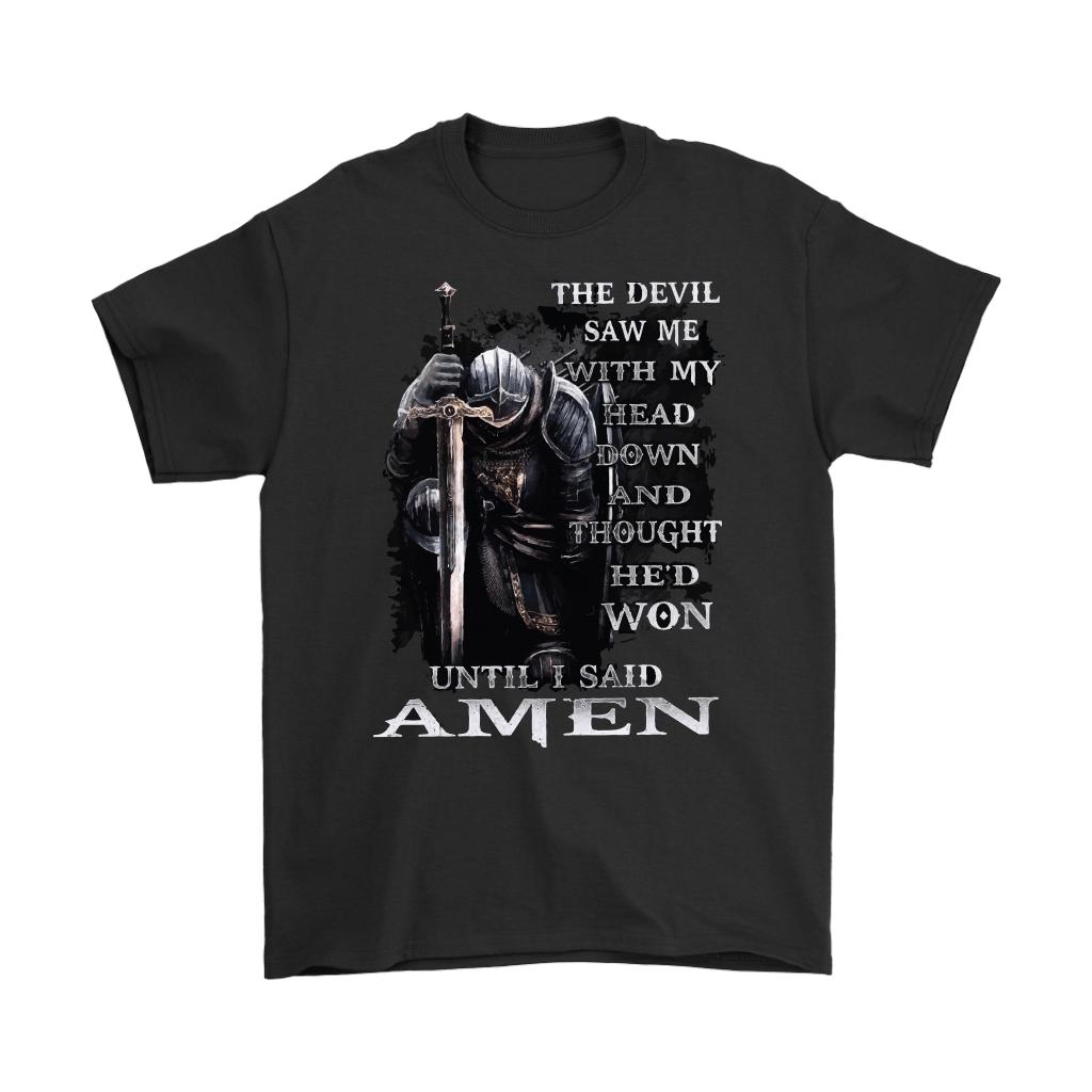 The Devil Thought He Won Until Amen Tee with bold typography and knight illustration emphasizing faith and resilience.