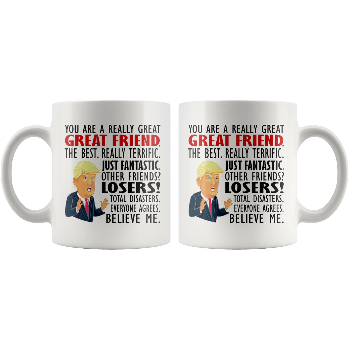 You Are The Best Friend Really Terrific Design ceramic mug with humorous quote and cartoon character, high quality and dishwasher safe.