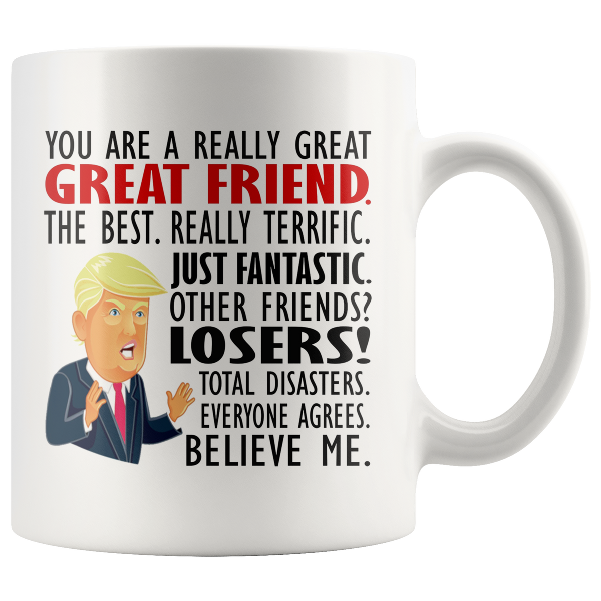 You Are The Best Friend Really Terrific Design ceramic mug with humorous text and cartoon graphic.