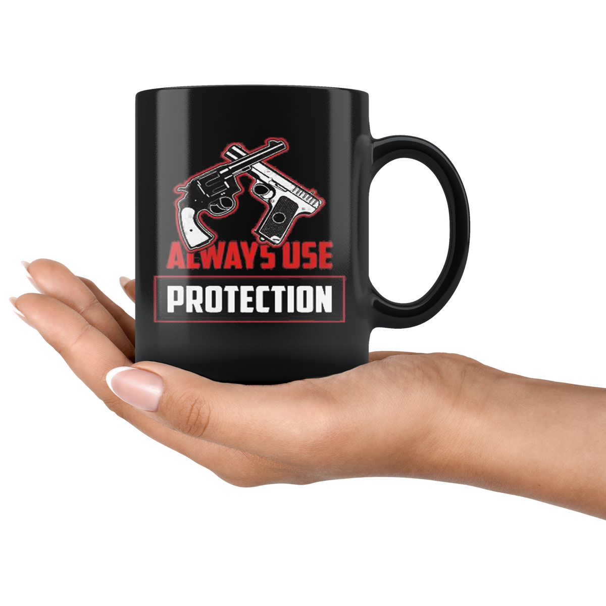 Always Use Protection Statement Graphic on black ceramic mug with premium finish, 11oz capacity, perfect for hot and cold beverages.