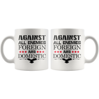 Ceramic mug with 'Against All Enemies Foreign And Domestic' design, high gloss finish, ORCA coating, dishwasher safe.